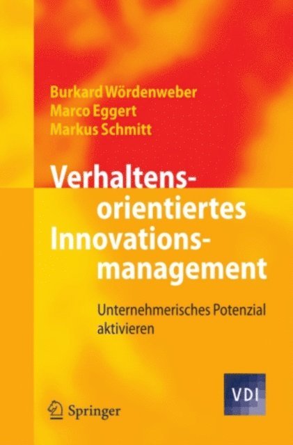 Markus Schmitt, Marco Eggert, Burkard Wordenweber - Verhaltensorientiertes Innovationsmanagement, E-bok