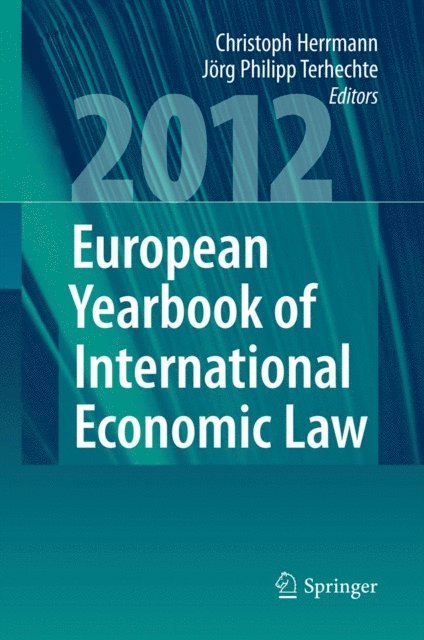 Jorg Philipp Terhechte, Christoph Herrmann - European Yearbook of International Economic Law 2012, E-bok