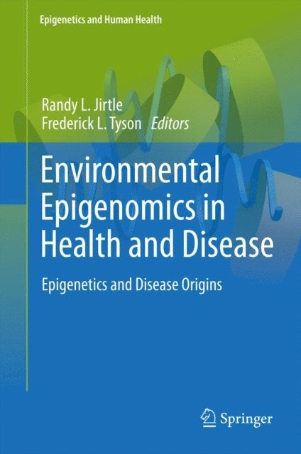 Frederick L. Tyson, Randy L Jirtle - Environmental Epigenomics in Health and Disease, E-bok