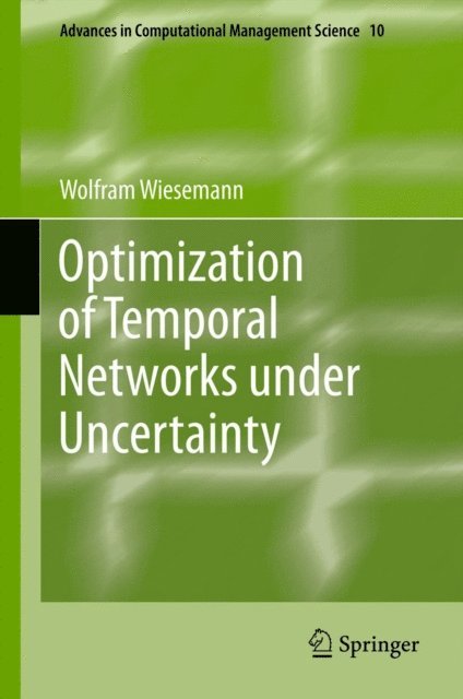 Wolfram Wiesemann - Optimization of Temporal Networks under Uncertainty, E-bok