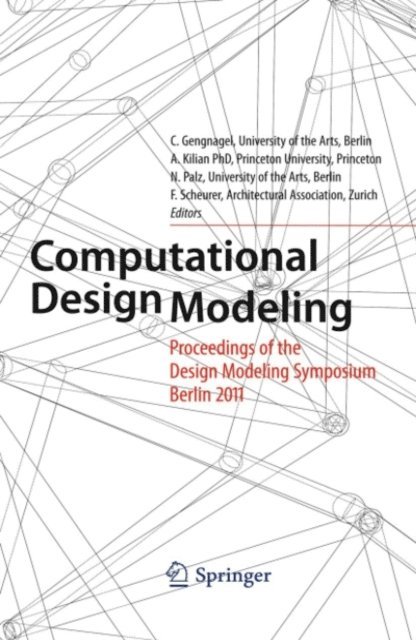 Fabian Scheurer, Norbert Palz, A. Kilian, Christoph Gengnagel - Computational Design Modeling, E-bok