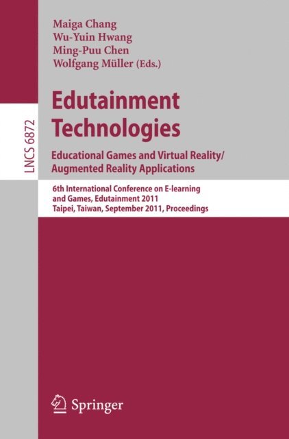 Wolfgang Mueller, Ming-Puu Chen, Wu-Yuin Hwang, Maiga Chang - Edutainment Technologies. Educational Games and Virtual Reality/Augmented Reality Applications, E-bok