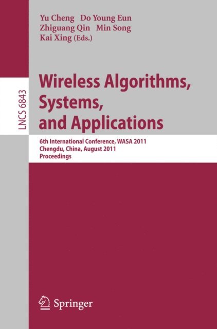 Kai Xing, Min Song, Zhiguang Qin, Do Young Eun, Yu Cheng - Wireless Algorithms, Systems, and Applications, E-bok