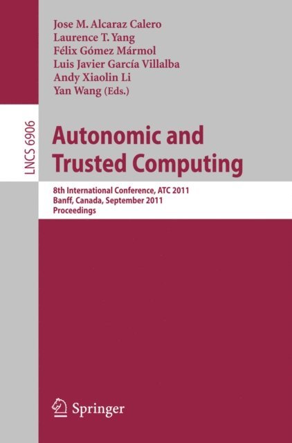 Yan Wang, Andy Xiaolin Li, Luis Javier Garcia Villalba, Felix Gomez-Marmol, Laurence T. Yang, Jose M. Alcaraz Calero - Autonomic and Trusted Computing, E-bok