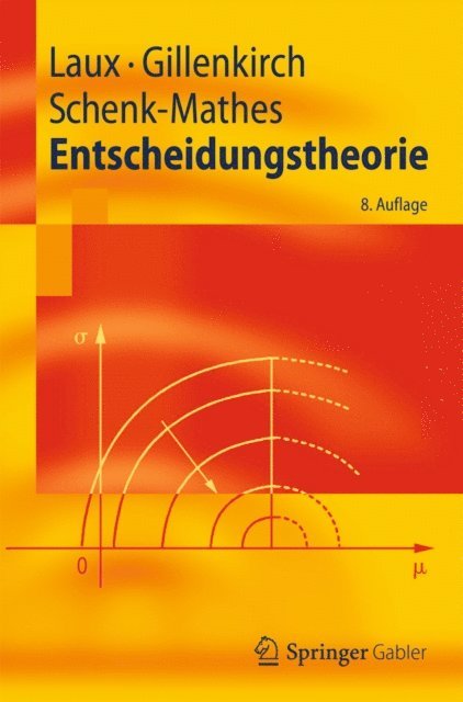 Heike Y. Schenk-Mathes, Robert M. Gillenkirch, Helmut Laux - Entscheidungstheorie, E-bok