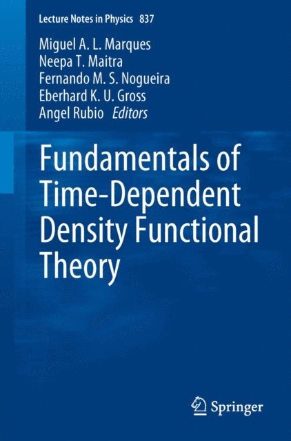 Angel Rubio, E.K.U. Gross, Fernando M.S. Nogueira, Neepa T. Maitra, Miguel A.L. Marques - Fundamentals of Time-Dependent Density Functional Theory, E-bok