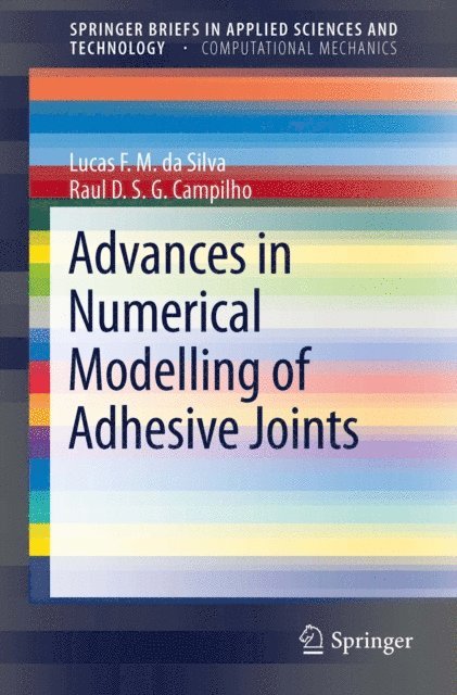 Raul D. S. G. Campilho, Lucas Filipe Martins da Silva - Advances in Numerical Modeling of Adhesive Joints, E-bok