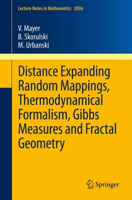 Mariusz Urbanski, Bartlomiej Skorulski, Volker Mayer - Distance Expanding Random Mappings, Thermodynamical Formalism, Gibbs Measures and Fractal Geometry, E-bok