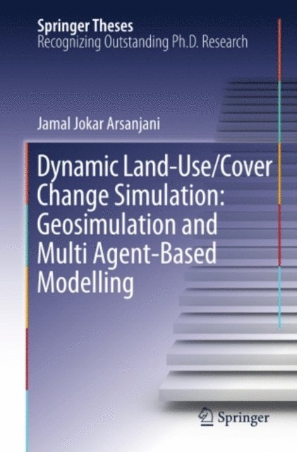 Jamal Jokar Arsanjani - Dynamic land use/cover change modelling, E-bok