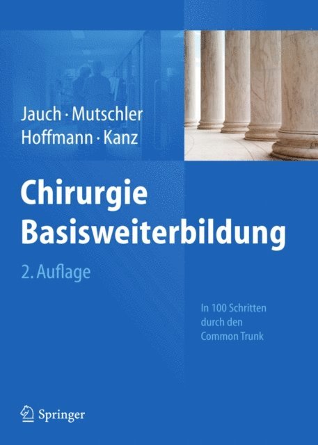 Karl-Georg Kanz, Johannes N. Hoffmann, Wolf Mutschler, Karl-Walter Jauch - Chirurgie Basisweiterbildung, E-bok