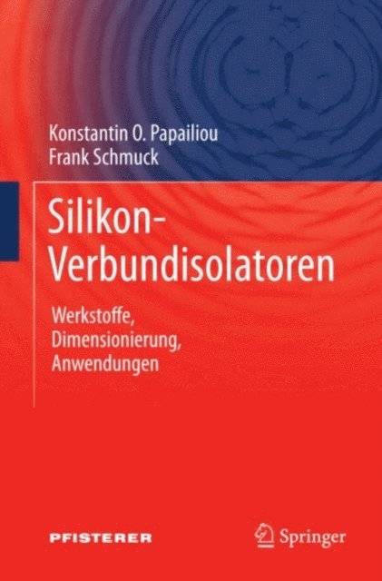 Frank Schmuck, Konstantin O. Papailiou - Silikon-Verbundisolatoren, E-bok