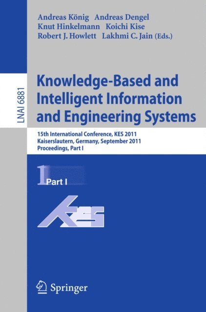 Lakhmi C. Jain, Robert J. Howlett, Koichi Kise, Knut Hinkelmann, Andreas Dengel, Andreas Koenig - Knowledge-Based and Intelligent Information and Engineering Systems, Part I, E-bok