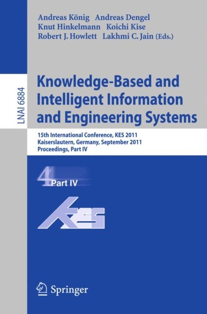 Lakhmi C. Jain, Robert J. Howlett, Koichi Kise, Knut Hinkelmann, Andreas Dengel, Andreas Konig - Knowledge-Based and Intelligent Information and Engineering Systems, Part IV, E-bok