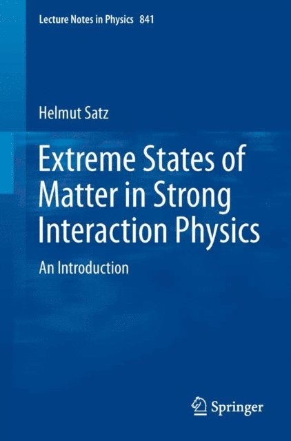 Helmut Satz - Extreme States of Matter in Strong Interaction Physics, E-bok
