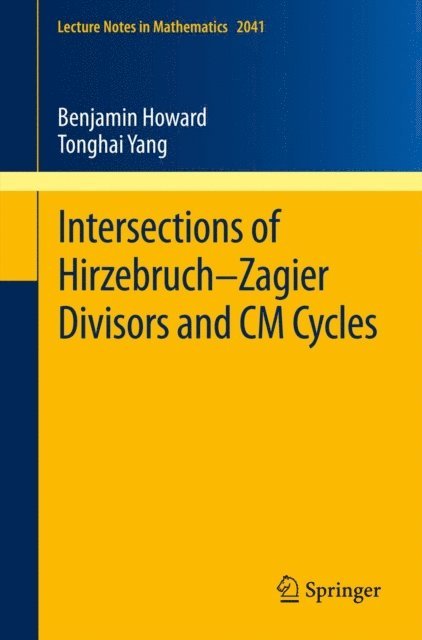 Tonghai Yang, Benjamin Howard - Intersections of Hirzebruch-Zagier Divisors and CM Cycles, E-bok