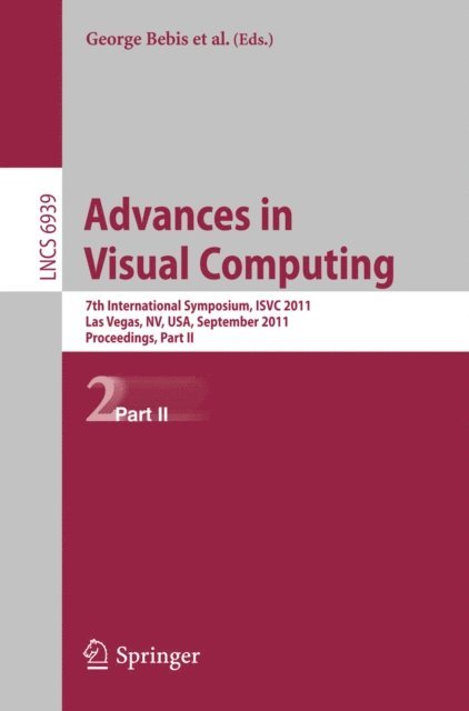 Jiang Ming, Chiang Yi-Jen, Stephen DiVerdi, Christoph Borst, Kenneth Moreland, Bedrich Benes, Kim Kyungnam, Song Wang, Darko Koracin, Bahram Parvin, Richard Boyle, George Bebis - Advances in Visual Computing, E-bok