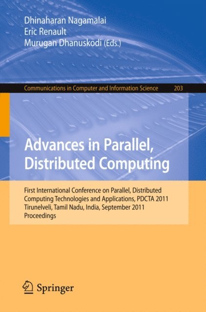 Murugan Dhanuskodi, Eric Renault, Dhinaharan Nagamalai - Advances in Parallel, Distributed Computing, E-bok