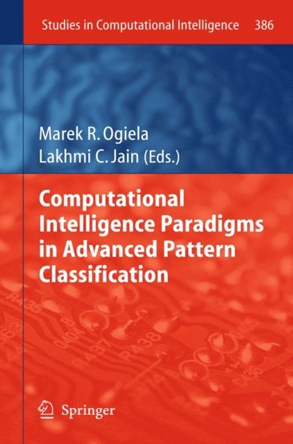 Lakhmi C Jain, Marek R. Ogiela - Computational Intelligence Paradigms in Advanced Pattern Classification, E-bok