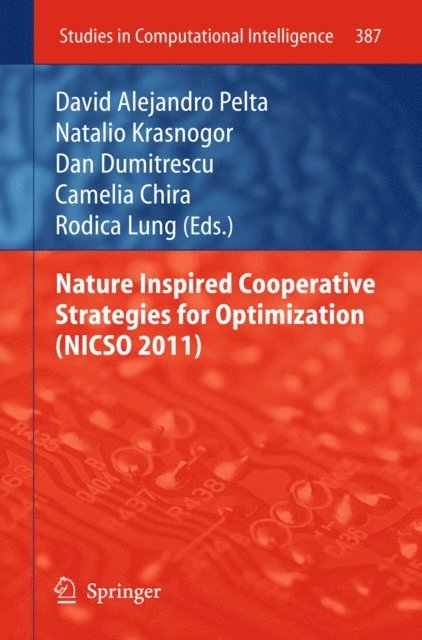 Rodica Lung, Camelia Chira, Dan Dumitrescu, Natalio Krasnogor, David Alejandro Pelta - Nature Inspired Cooperative Strategies for Optimization (NICSO 2011), E-bok