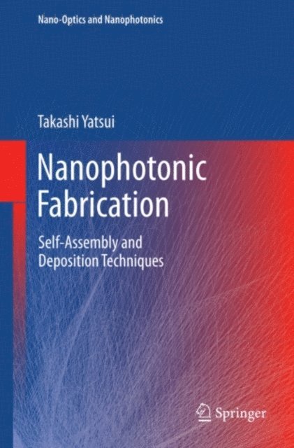 Takashi Yatsui - Nanophotonic Fabrication, E-bok