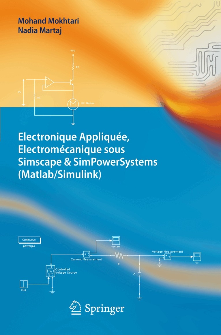 Mohand Mokhtari, Nadia Martaj - Electronique Appliquée, Electromécanique sous Simscape & SimPowerSystems (Matlab/Simulink), Häftad