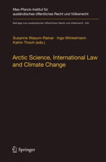 Katrin Tiroch, Ingo Winkelmann, Susanne Wasum-Rainer - Arctic Science, International Law and Climate Change, E-bok