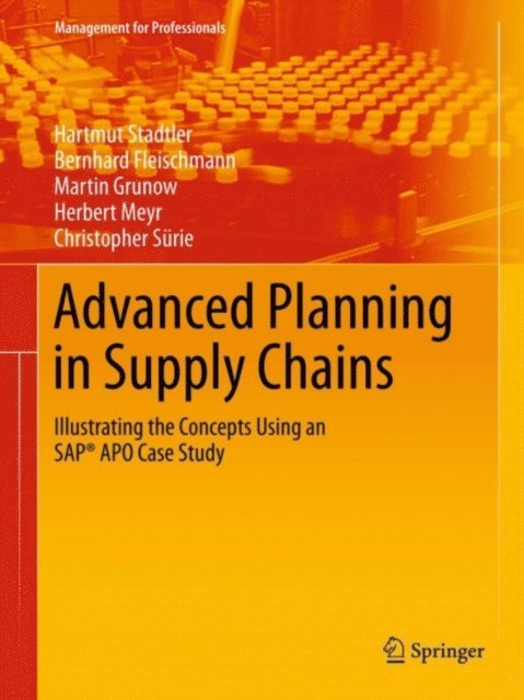 Christopher Surie, Herbert Meyr, Martin Grunow, Bernhard Fleischmann, Hartmut Stadtler - Advanced Planning in Supply Chains, E-bok