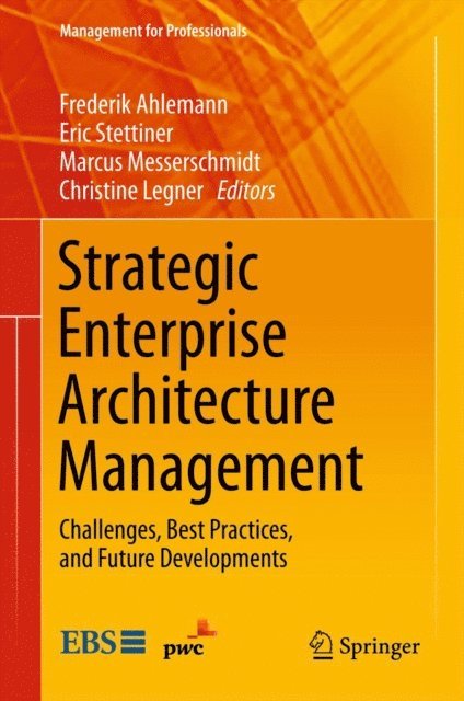 Christine Legner, Marcus Messerschmidt, Eric Stettiner, Frederik Ahlemann - Strategic Enterprise Architecture Management, E-bok