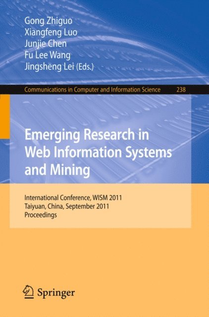 Jingsheng Lei, Fu Lee Wang, Junjie Chen, Xiangfeng Luo, Gong Zhiguo - Emerging Research in Web Information Systems and Mining, E-bok