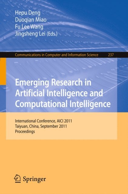 Jingsheng Lei, Fu Lee Wang, Duoqian Miao, Hepu Deng - Emerging Research in Artificial Intelligence and ComputationaI Intelligence, E-bok