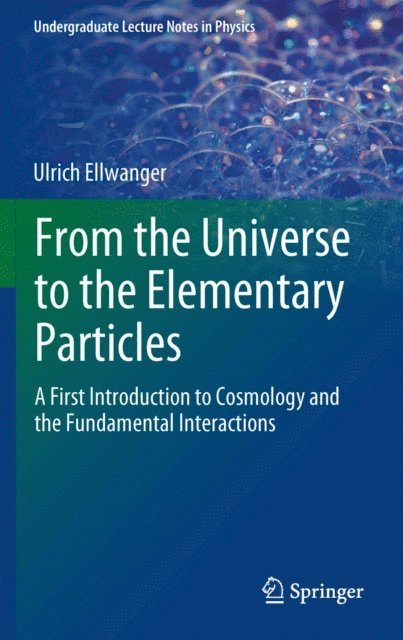 Ulrich Ellwanger - From the Universe to the Elementary Particles, E-bok
