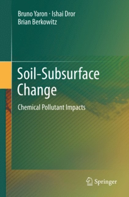 Brian Berkowitz, Ishai Dror, Bruno Yaron - Soil-Subsurface Change, E-bok