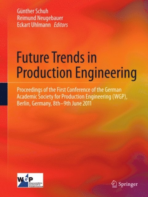 Eckart Uhlmann, Reimund Neugebauer, Gunther Schuh - Future Trends in Production Engineering, E-bok