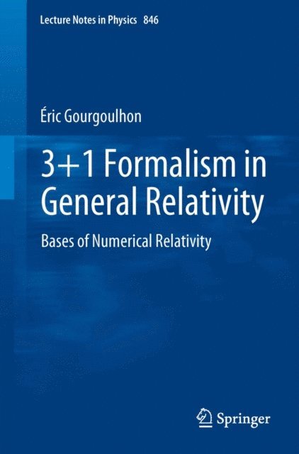 Eric Gourgoulhon - 3+1 Formalism in General Relativity, E-bok