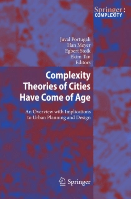 Ekim Tan, Egbert Stolk, Han Meyer, Juval Portugali - Complexity Theories of Cities Have Come of Age, E-bok