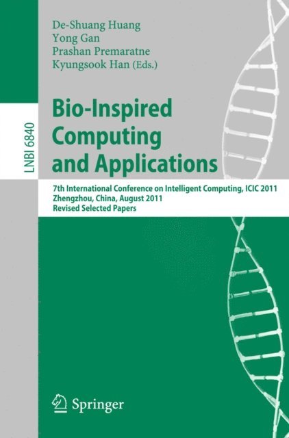 Kyungsook Han, Prashan Premaratne, Yong Gan, De-Shuang Huang - Bio-Inspired Computing and Applications, E-bok