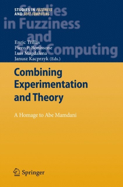 Janusz Kacprzyk, Luis Magdalena, Piero P. Bonissone, Enric Trillas - Combining Experimentation and Theory, E-bok