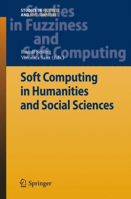 Veronica Sanz Gonzalez, Rudolf Seising - Soft Computing in Humanities and Social Sciences, E-bok