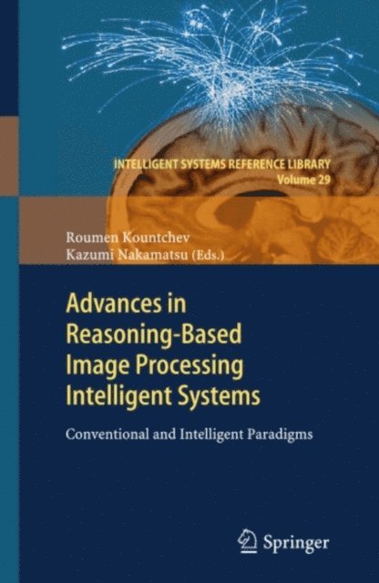Kazumi Nakamatsu, Roumen Kountchev - Advances in Reasoning-Based Image Processing Intelligent Systems, E-bok