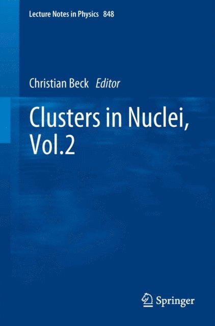 Christian Beck - Clusters in Nuclei, Vol.2, E-bok