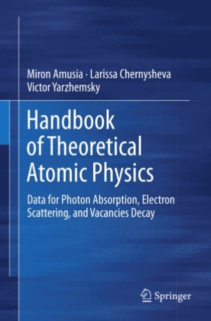 Victor Yarzhemsky, Larissa Chernysheva, Miron Amusia - Handbook of Theoretical Atomic Physics, E-bok