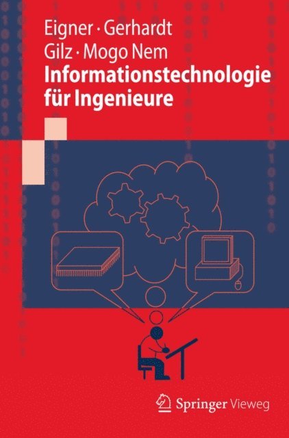 Fabrice Mogo Nem, Torsten Gilz, Florian Gerhardt, Martin Eigner - Informationstechnologie für Ingenieure, E-bok