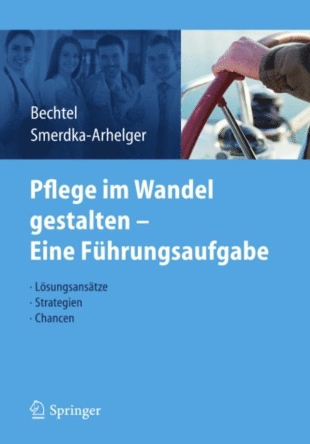 Ingrid Smerdka-Arhelger, Peter Bechtel - Pflege im Wandel gestalten – Eine Führungsaufgabe, E-bok