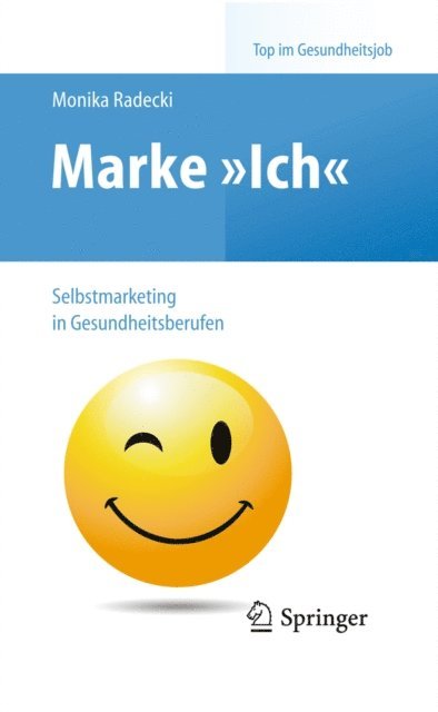 Monika Radecki - Marke >Ich< - Selbstmarketing in Gesundheitsberufen, E-bok