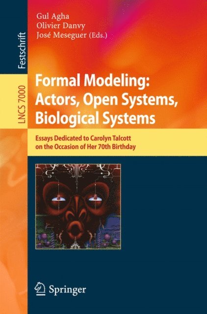 Jose Meseguer, Olivier Danvy, Gul Agha - Formal Modeling: Actors; Open Systems, Biological Systems, E-bok