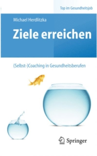 Michael Herdlitzka - Ziele erreichen – (Selbst-)Coaching in Gesundheitsberufen, E-bok