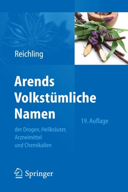 Jurgen Reichling - Arends Volkstümliche Namen der Drogen, Heilkräuter, Arzneimittel und Chemikalien, E-bok
