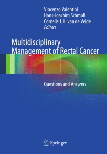 Cornelis J. H. van de Velde, Hans-Joachim Schmoll, Vincenzo Valentini - Multidisciplinary Management of Rectal Cancer, E-bok