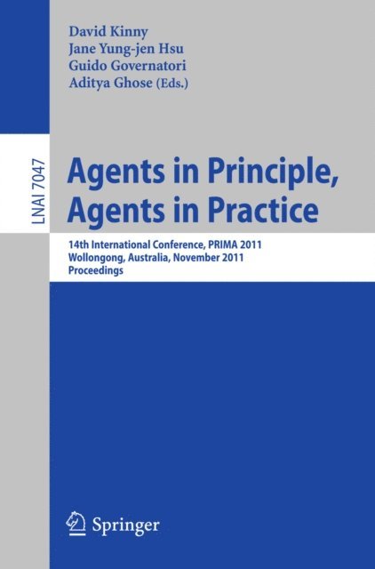 Aditya Ghose, Guido Governatori, Jane Yung-jen Hsu, David Kinny - Agents in Principle, Agents in Practice, E-bok