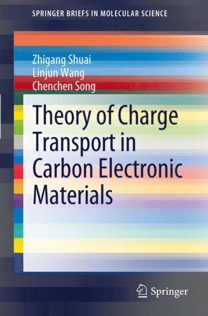 Chenchen Song, Linjun Wang, Zhigang Shuai - Theory of Charge Transport in Carbon Electronic Materials, E-bok